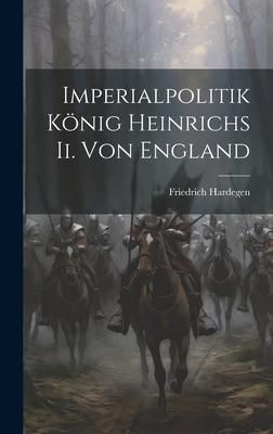 Produktbild: Imperialpolitik K&ouml;nig Heinrichs Ii. Von England