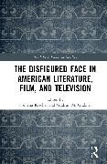 Produktbild: The Disfigured Face in American Literature, Film, and Television