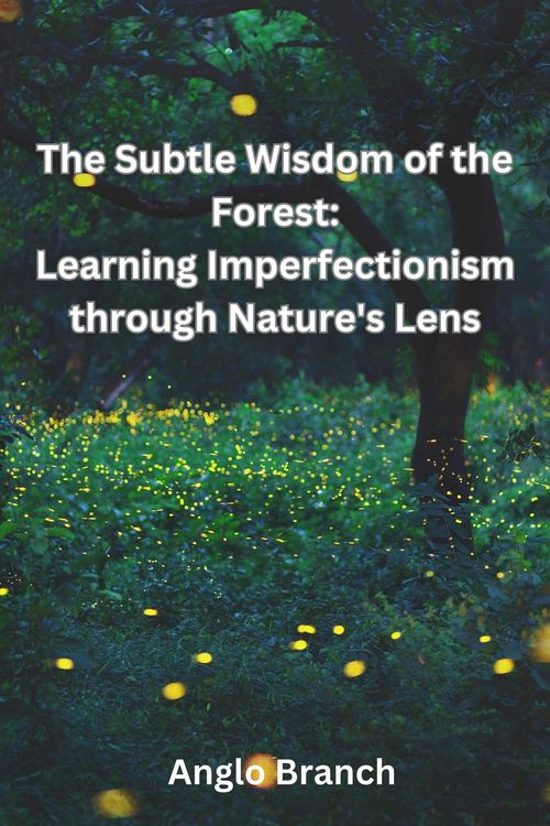 Produktbild: The Subtle Wisdom of the Forest: Learning Imperfectionism through Nature's Lens