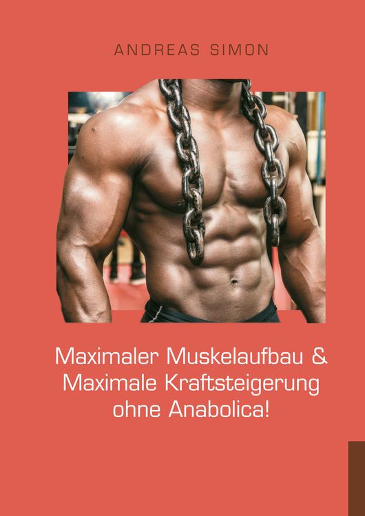 Produktbild: Maximaler Muskelaufbau & Maximale Kraftsteigerung ohne Anabolica!