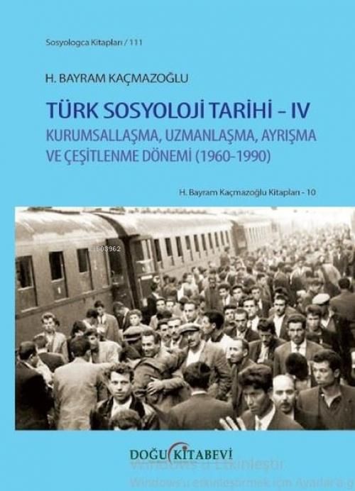 Produktbild: T&uuml;rk Sosyoloji Tarihi 4 - Kurumsallasma Uzmanlasma Ayrisma ve Cesitlenme D&ouml;nemi 1960 - 1990