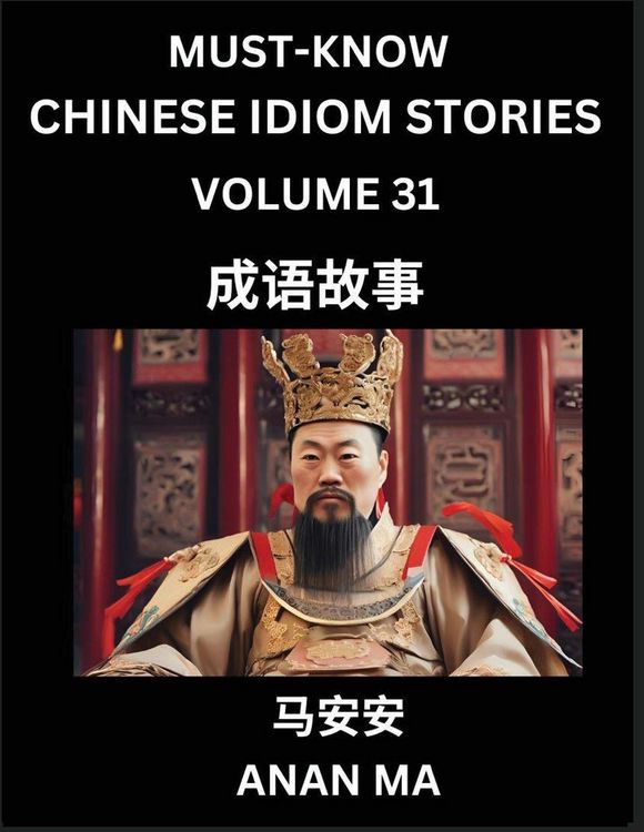 Produktbild: Chinese Idiom Stories (Part 31)- Learn Chinese History and Culture by Reading Must-know Traditional Chinese Stories, Easy Lessons, Vocabulary, Pinyin, English, Simplified Characters, HSK All Levels