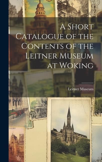 Produktbild: A Short Catalogue of the Contents of the Leitner Museum at Woking