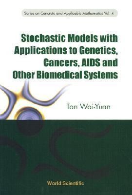Produktbild: Stochastic Models with Applications to Genetics, Cancers, AIDS and Other Biomedical Systems
