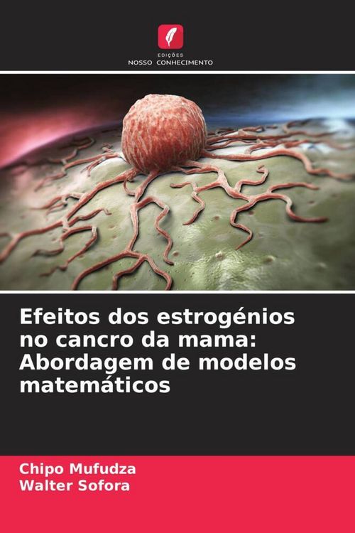 Produktbild: Efeitos dos estrog&eacute;nios no cancro da mama: Abordagem de modelos matem&aacute;ticos