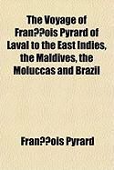 Produktbild: The Voyage of Franois Pyrard of Laval to the East Indies, the Maldives, the Moluccas and Brazil