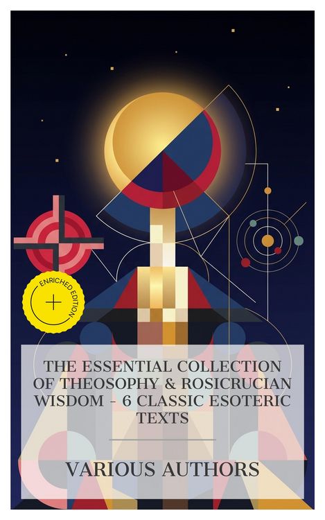 Produktbild: The Essential Collection of Theosophy & Rosicrucian Wisdom - 6 Classic Esoteric Texts