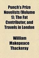 Produktbild: Punch's Prize Novelists (Volume 1); The Fat Contributor, and Travels in London