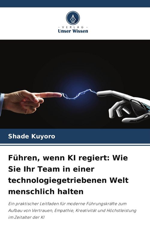 Produktbild: F&uuml;hren, wenn KI regiert: Wie Sie Ihr Team in einer technologiegetriebenen Welt menschlich halten
