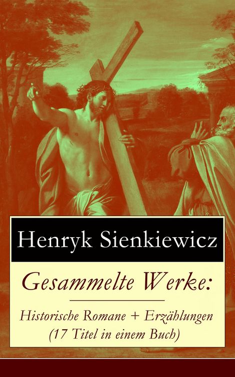 Produktbild: Gesammelte Werke: Historische Romane + Erz&auml;hlungen (17 Titel in einem Buch)