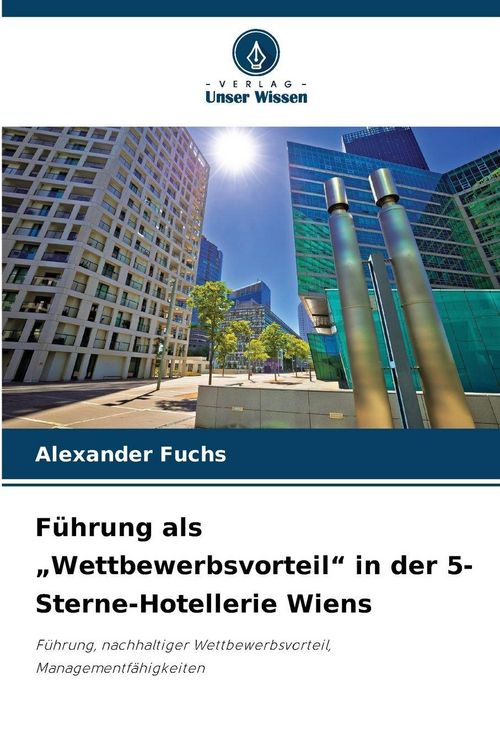 Produktbild: F&uuml;hrung als "Wettbewerbsvorteil" in der 5-Sterne-Hotellerie Wiens