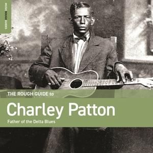 Produktbild: The Rough Guide To Charley Patton: Father of the D