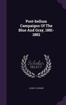 Produktbild: Post-bellum Campaigns Of The Blue And Gray, 1881-1882
