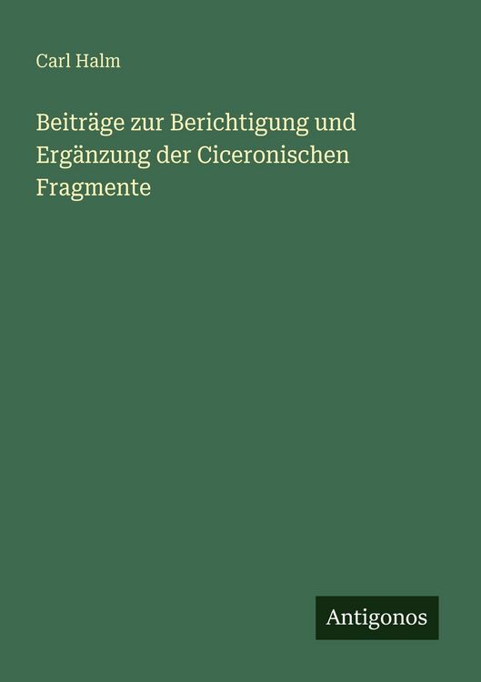 Produktbild: Beitr&auml;ge zur Berichtigung und Erg&auml;nzung der Ciceronischen Fragmente
