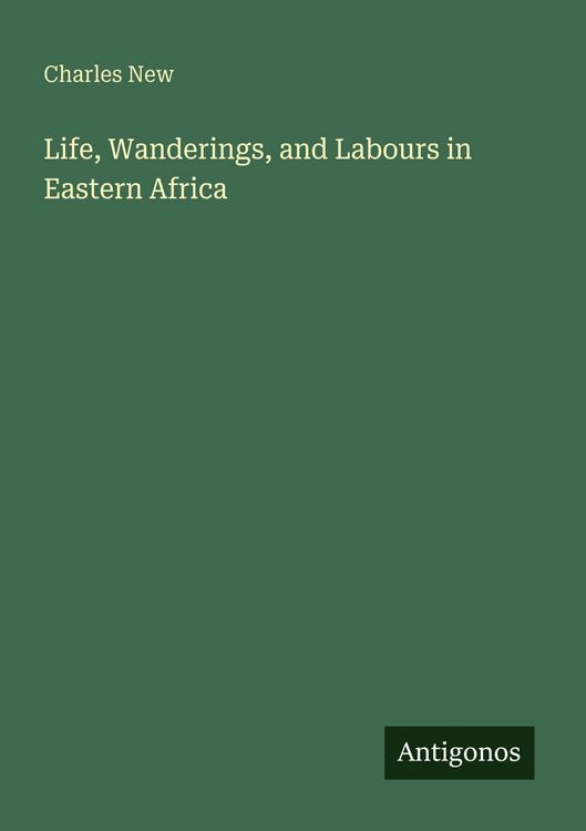 Produktbild: Life, Wanderings, and Labours in Eastern Africa