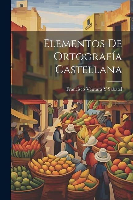 Produktbild: Elementos De Ortograf&iacute;a Castellana
