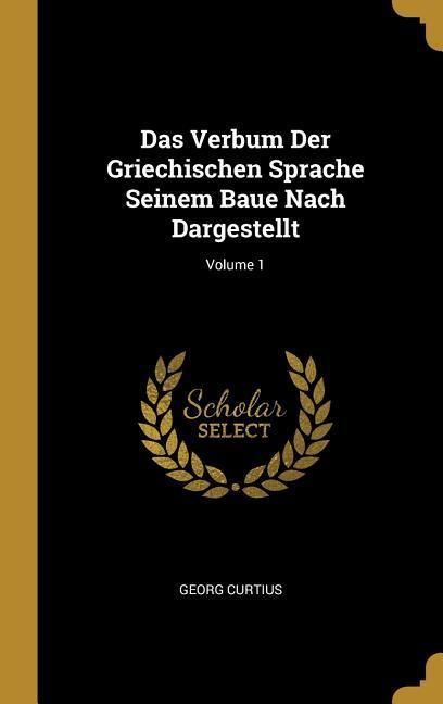 Produktbild: Das Verbum Der Griechischen Sprache Seinem Baue Nach Dargestellt; Volume 1