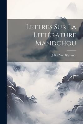 Produktbild: Lettres Sur La Litt&eacute;rature Mandchou