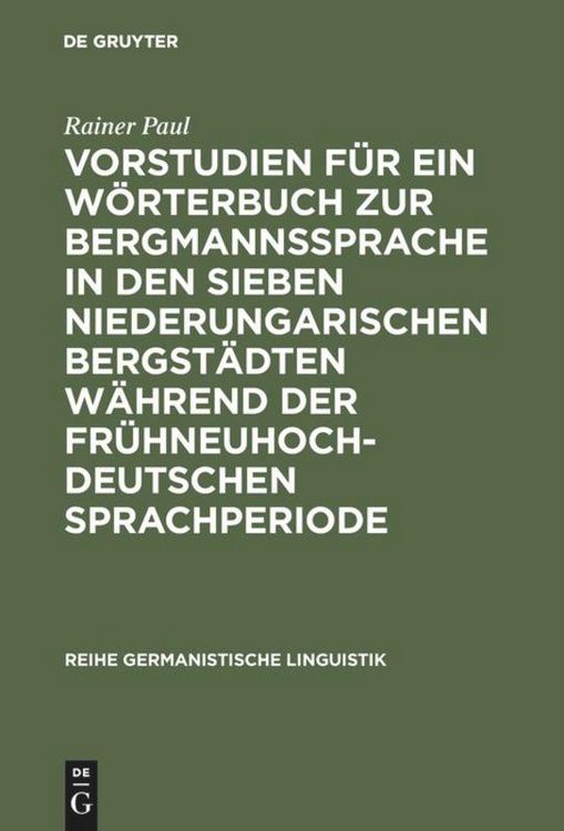 Produktbild: Vorstudien f&uuml;r ein W&ouml;rterbuch zur Bergmannssprache in den sieben niederungarischen Bergst&auml;dten w&auml;hrend der fr&uuml;hneuhochdeutschen Sprachperiode