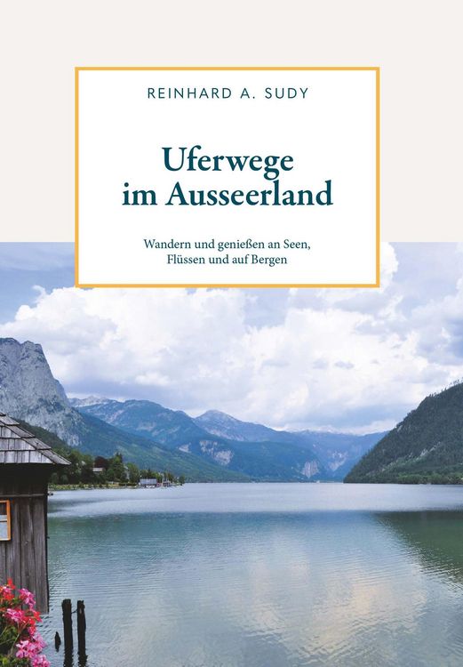 Produktbild: Uferwege im Ausseerland - Wandern und genie&szlig;en an Seen, Fl&uuml;ssen und auf Bergen
