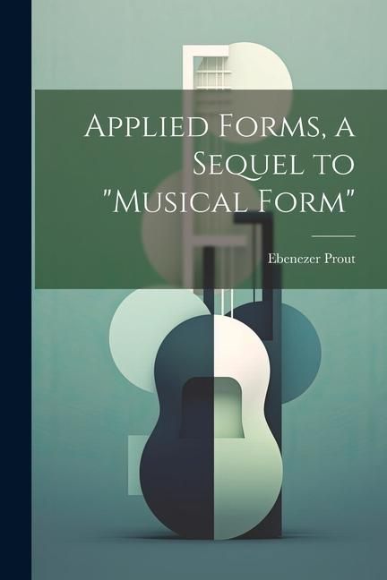 Produktbild: Applied Forms, a Sequel to "Musical Form"