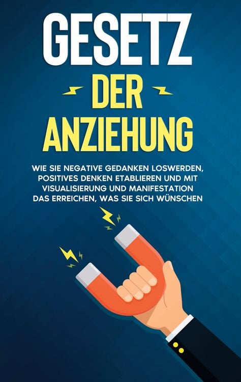 Produktbild: Gesetz der Anziehung: Wie Sie negative Gedanken loswerden, positives Denken etab