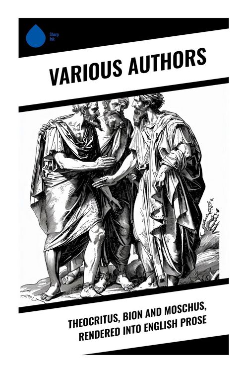 Produktbild: Theocritus, Bion and Moschus, Rendered into English Prose