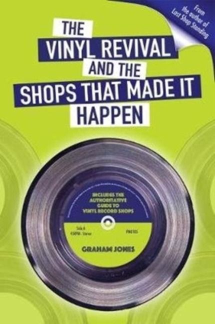 Produktbild: The Vinyl Revival And The Shops That Made It Happen