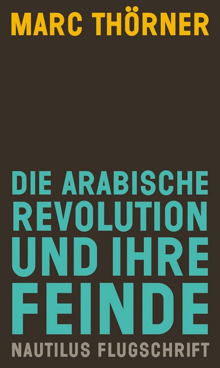 Produktbild: Die arabische Revolution und ihre Feinde