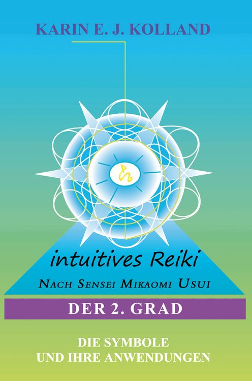 Produktbild: Intuitives Reiki nach Sensei Mikaomi Usui. Der 2. Grad
