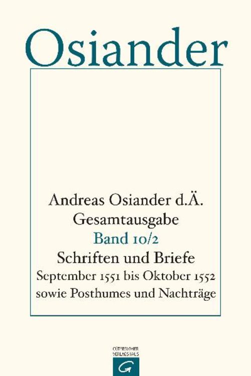 Produktbild: Gesamtausgabe / Schriften und Briefe September 1551 bis Oktober 1552 sowie Posthumes und Nachtr&auml;ge