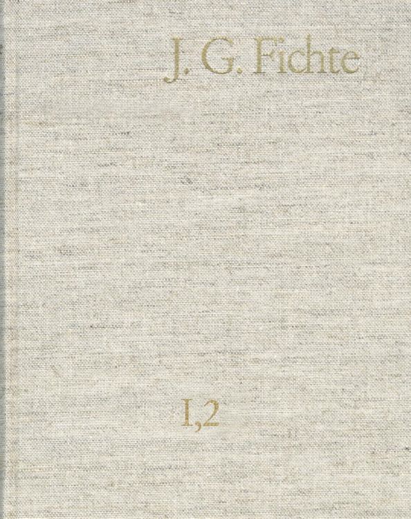 Produktbild: Johann Gottlieb Fichte: Gesamtausgabe / Reihe I: Werke. Band 2: Werke 1793-1795