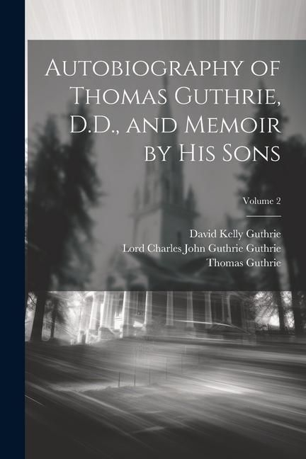 Produktbild: Autobiography of Thomas Guthrie, D.D., and Memoir by His Sons; Volume 2