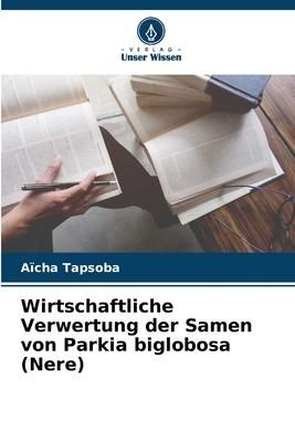Produktbild: Wirtschaftliche Verwertung der Samen von Parkia biglobosa (Nere)
