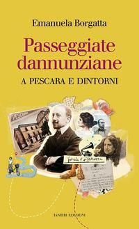 Produktbild: Passeggiate dannunziane. A Pescara e dintorni. Ediz. italiana e inglese