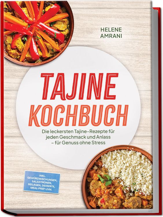 Produktbild: Tajine Kochbuch: Die leckersten Tajine-Rezepte f&uuml;r jeden Geschmack und Anlass 