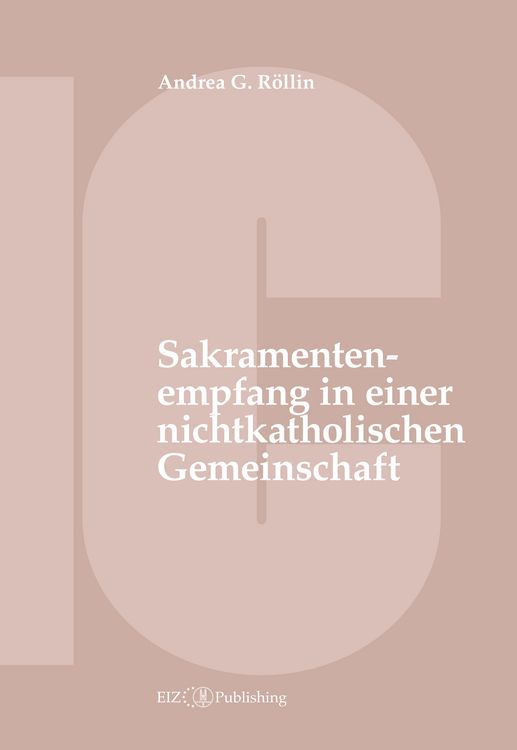 Produktbild: Der Empfang der Sakramente der Busse, der Eucharistie oder der Krankensalbung durch katholische Gl&auml;ubige in einer nichtkatholischen Kirche oder kirchl