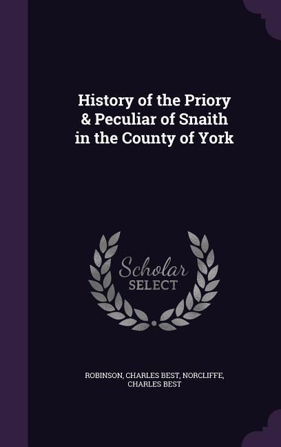 Produktbild: History of the Priory & Peculiar of Snaith in the County of York