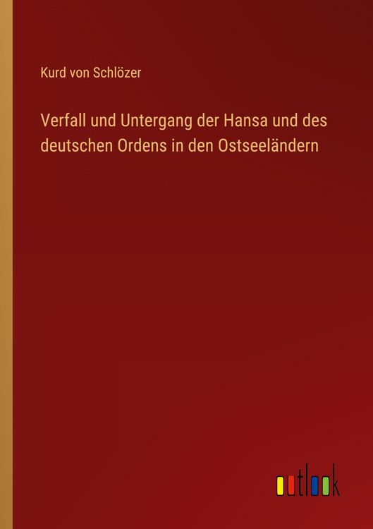 Produktbild: Verfall und Untergang der Hansa und des deutschen Ordens in den Ostseel&auml;ndern