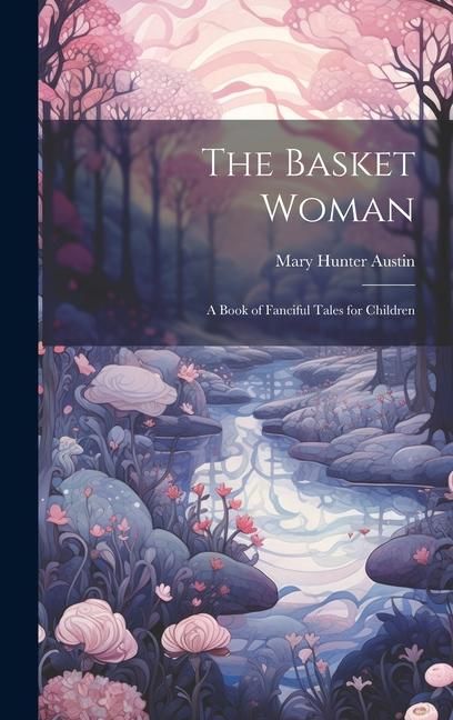 Produktbild: The Basket Woman: A Book of Fanciful Tales for Children