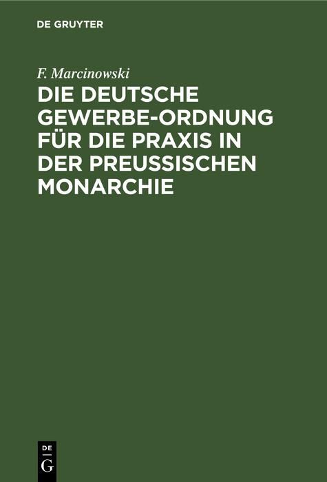 Produktbild: Die Deutsche Gewerbe-Ordnung f&uuml;r die Praxis in der Preussischen Monarchie