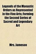 Produktbild: Legends of the Monastic Orders as Represented in the Fine Arts; Forming the Second Series of Sacred and Legendary Art
