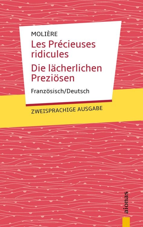 Produktbild: Les Pr&eacute;cieuses ridicules / Die l&auml;cherlichen Prezi&ouml;sen: Moli&egrave;re. Franz&ouml;sisch-Deutsch