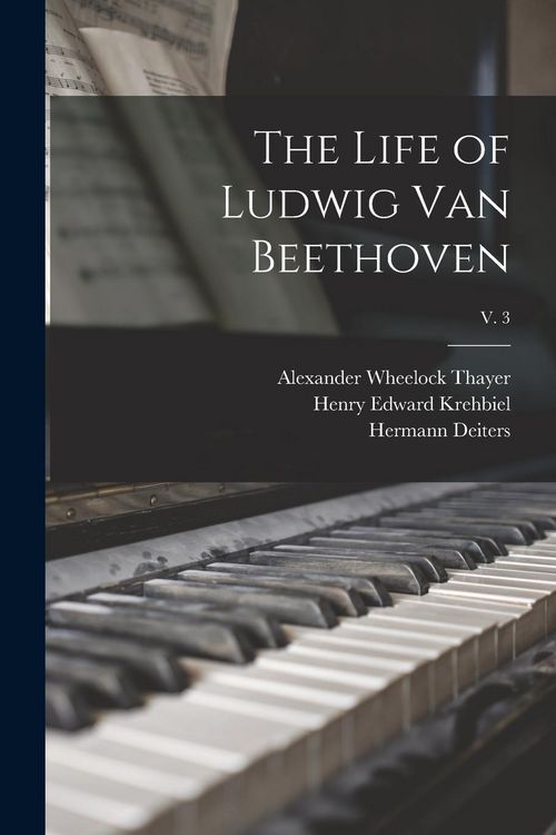 Produktbild: The Life of Ludwig Van Beethoven; v. 3