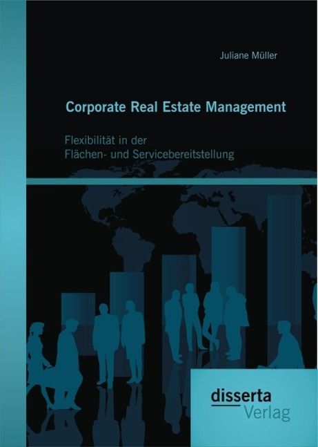 Produktbild: Corporate Real Estate Management: Flexibilit&auml;t in der Fl&auml;chen- und Servicebereitstellung
