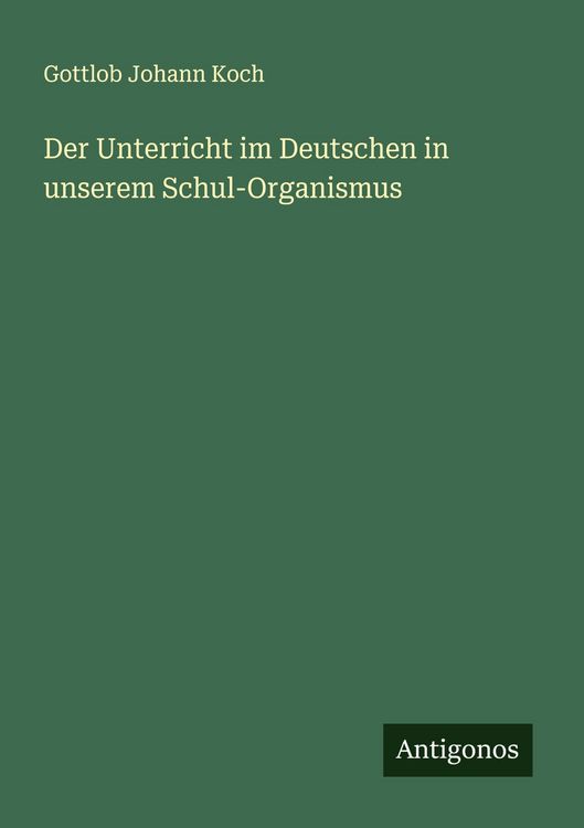Produktbild: Der Unterricht im Deutschen in unserem Schul-Organismus