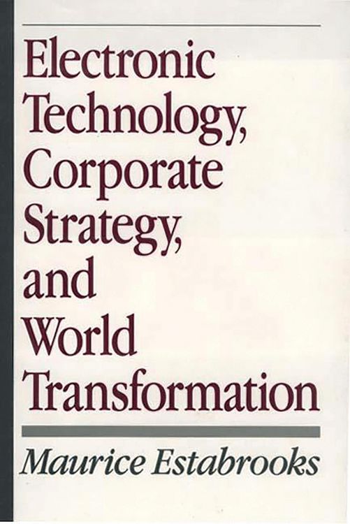Produktbild: Electronic Technology, Corporate Strategy, and World Transformation