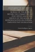 Produktbild: Statement of Maurice H. Stans. Director of the Bureau of the Budget, Before the Committee on Post Office and Civil Service of the House of Representat