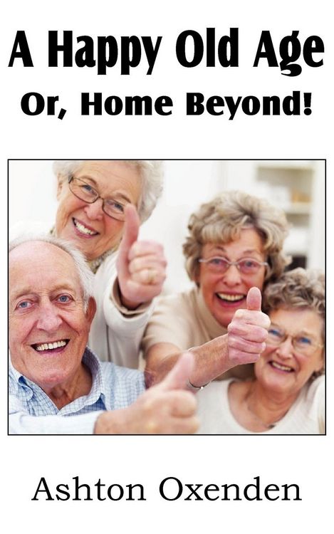 Produktbild: A Happy Old Age Or, Home Beyond!