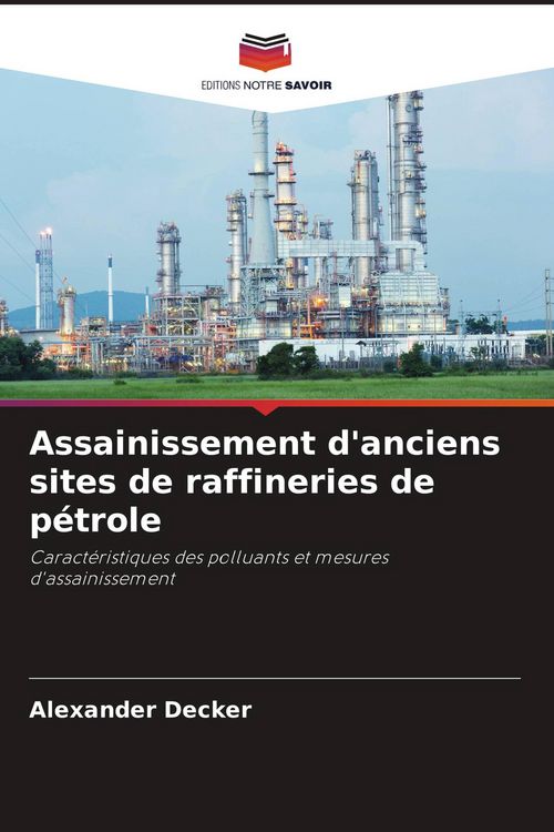 Produktbild: Assainissement d'anciens sites de raffineries de p&eacute;trole
